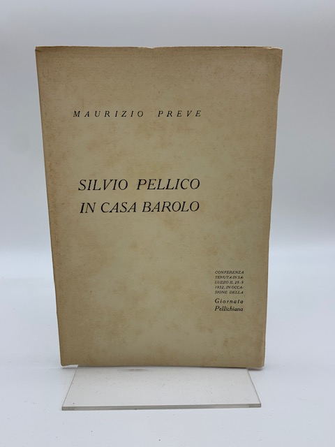 Silvio Pellico in casa Barolo. Conferenza tenuta in Saluzzo… in occasione della giornata pellichiana